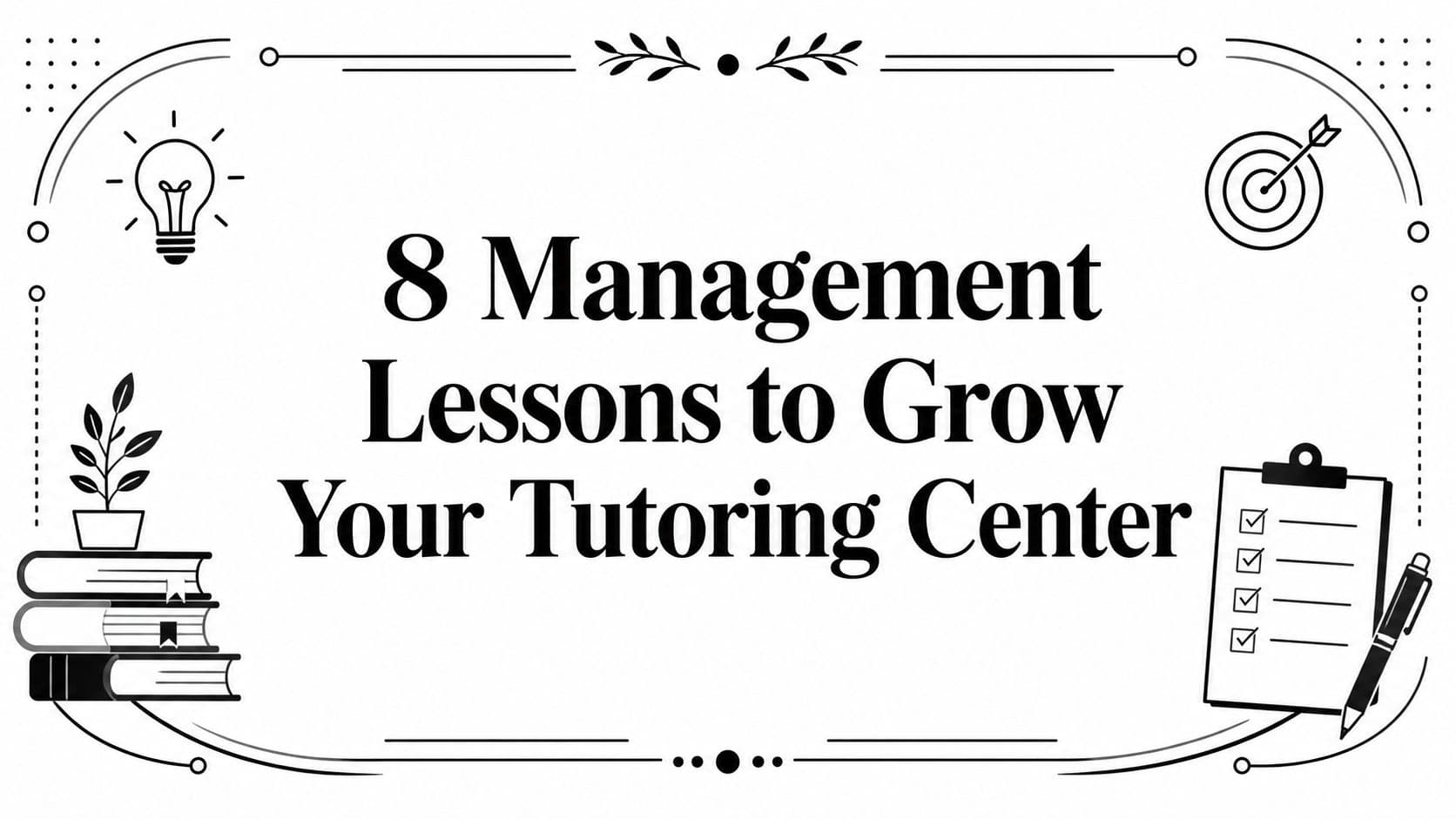8 Management Lessons to Grow Your Tutoring Center