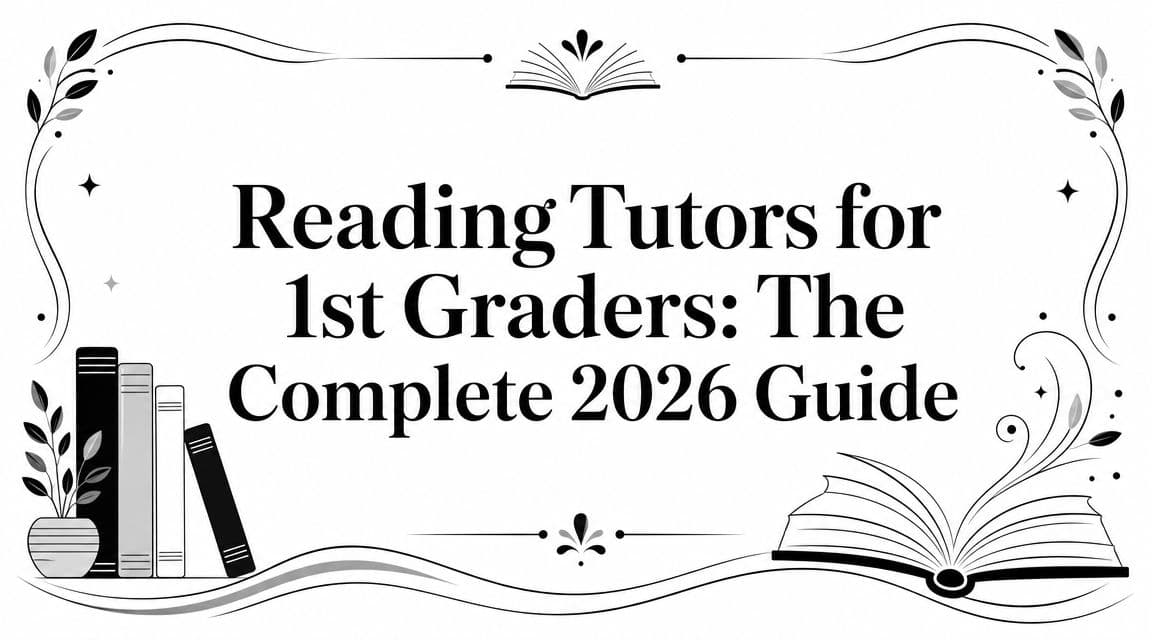 Reading Tutors for 1st Graders: The Complete 2026 Guide